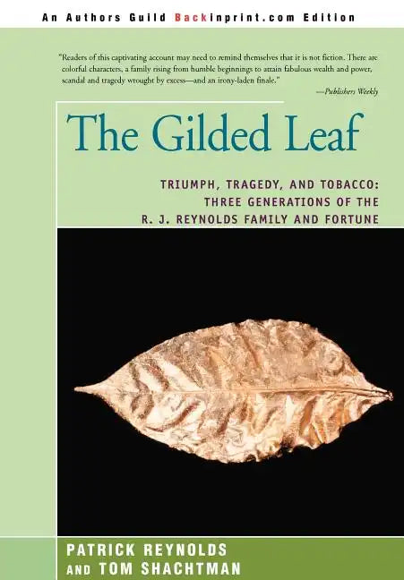 The Gilded Leaf: Triumph, Tragedy, and Tobacco: Three Generations of the R. J. Reynolds Family and Fortune - Hardcover