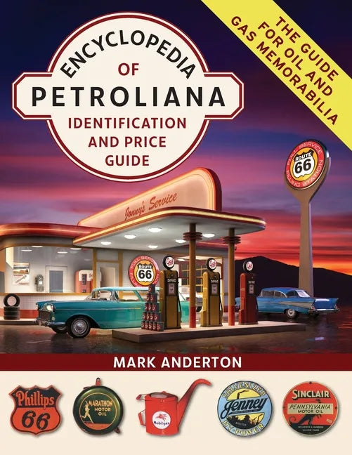 Encyclopedia of Petroliana: Identification and Price Guide - Paperback