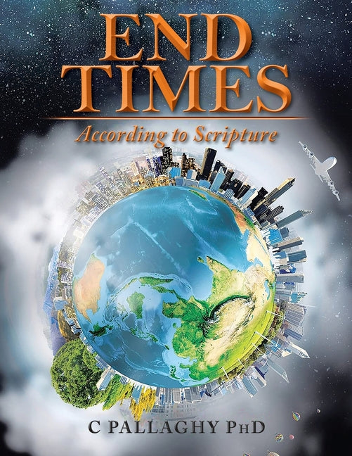 End Times: According to Scripture - Paperback