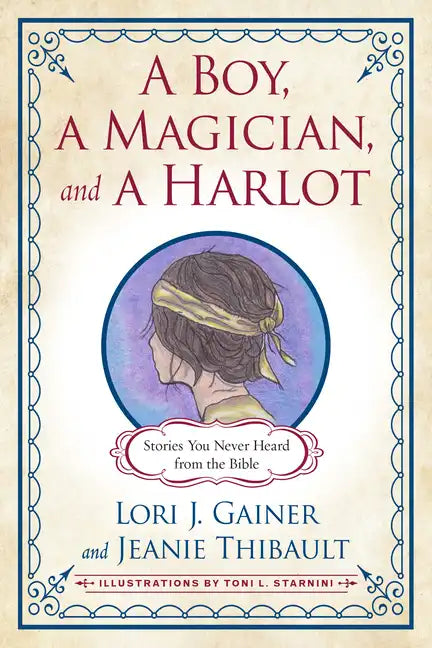 A Boy, a Magician, and a Harlot: Stories You Never Heard from the Bible - Paperback