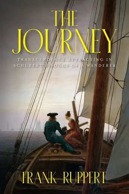 The Journey: Transcendence Attracting in Schubert's Songs of a Wanderer - Paperback