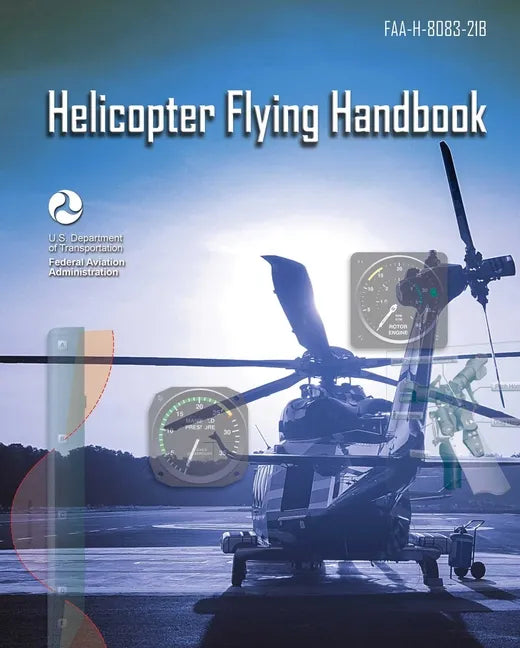 Helicopter Flying Handbook: Faa-H-8083-21b - Paperback