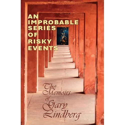 An Improbable Series of Risky Events: The Memoirs of Gary Lindberg - Paperback