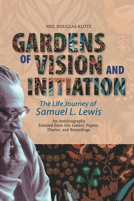 Gardens of Vision and Initiation: The Life Journey of Samuel L. Lewis - Paperback