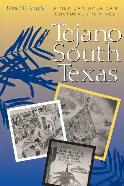 Tejano South Texas: A Mexican American Cultural Province - Paperback