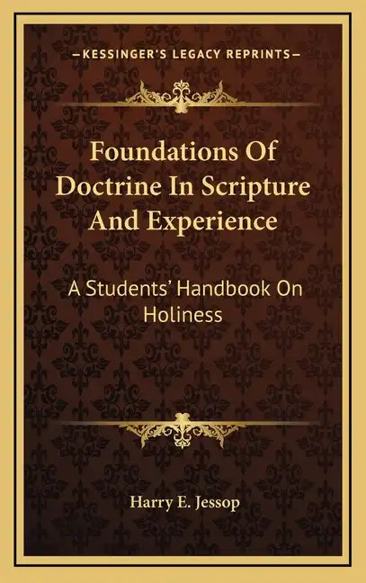 Foundations of Doctrine in Scripture and Experience: A Students' Handbook on Holiness - Hardcover