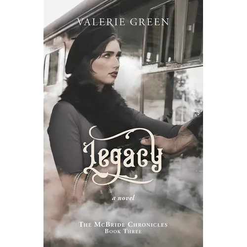 Legacy: The McBride Chronicles Book III - Paperback