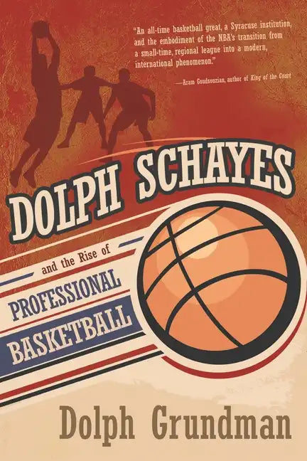 Dolph Schayes and the Rise of Professional Basketball - Hardcover