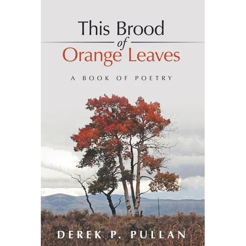 This Brood of Orange Leaves: A Book of Poetry - Paperback