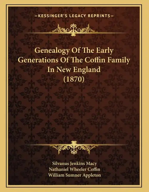 Genealogy Of The Early Generations Of The Coffin Family In New England (1870) - Paperback