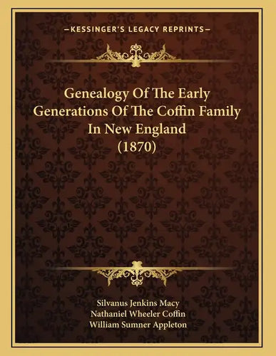 Genealogy Of The Early Generations Of The Coffin Family In New England (1870) - Paperback