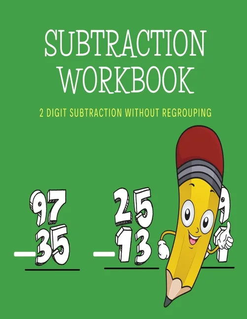 Subtraction Workbook: 2 Digit Subtraction Without Regrouping/8.5x11/ /100 Pages - Paperback