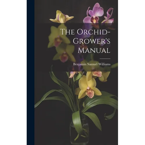 The Orchid-Grower's Manual - Hardcover