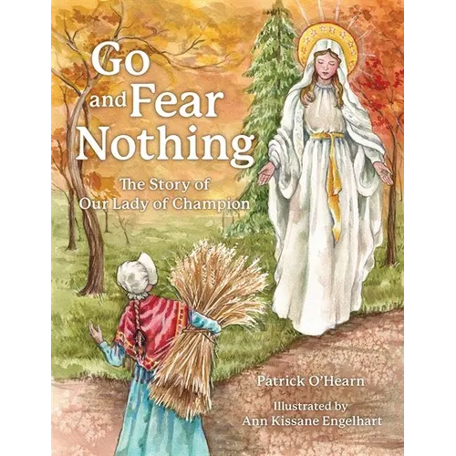 Go and Fear Nothing: The Story of Our Lady of Champion - Hardcover