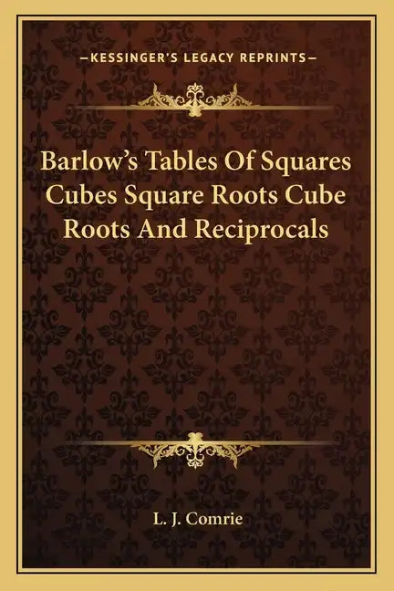 Barlow's Tables of Squares Cubes Square Roots Cube Roots and Reciprocals - Paperback