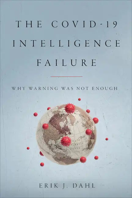 The Covid-19 Intelligence Failure: Why Warning Was Not Enough - Paperback