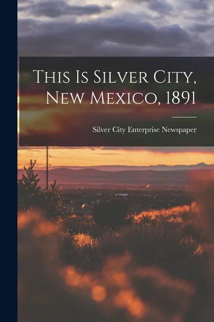 This is Silver City, New Mexico, 1891 - Paperback