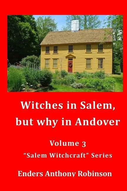 Witches in Salem, but why in Andover: Volume 3 in the 
