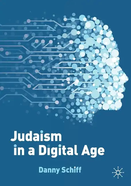 Judaism in a Digital Age: An Ancient Tradition Confronts a Transformative Era - Paperback