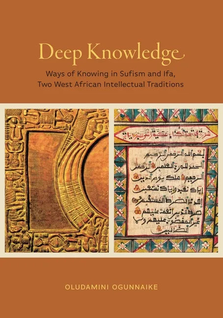 Deep Knowledge: Ways of Knowing in Sufism and Ifa, Two West African Intellectual Traditions - Paperback