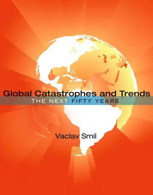 Global Catastrophes and Trends: The Next 50 Years - Paperback