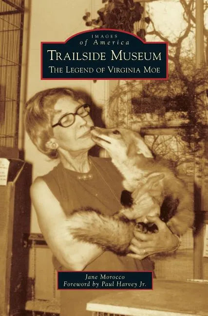 Trailside Museum: The Legend of Virginia Moe - Hardcover