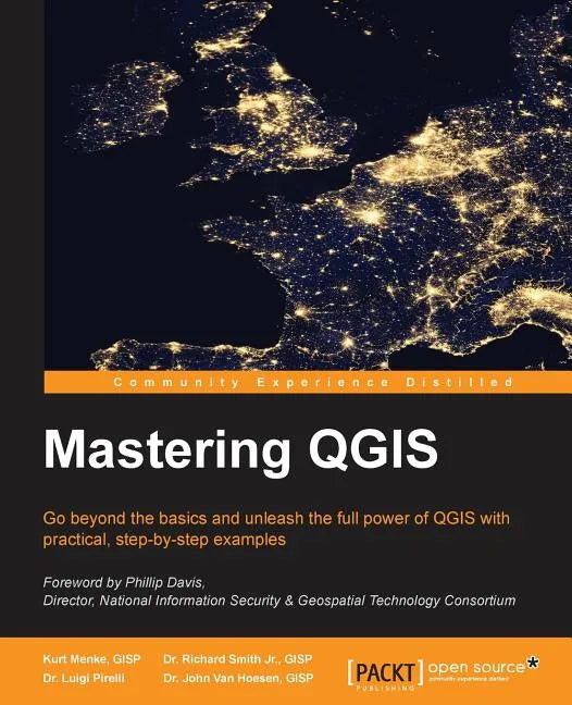 Mastering QGIS: Go beyond the basics and unleash the full power of QGIS with practical, step-by-step examples - Paperback