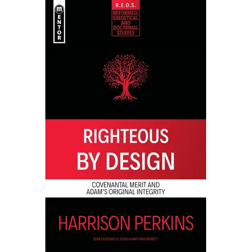 Righteous by Design: Covenantal Merit and Adam's Original Integrity - Paperback