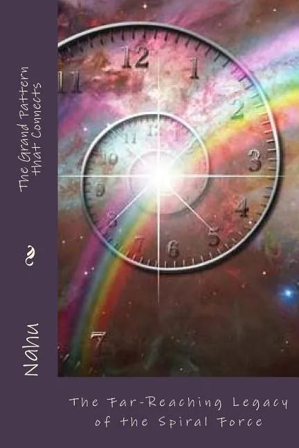 The Grand Pattern that Connects: The Far-Reaching Legacy of the Spiral Force - Paperback