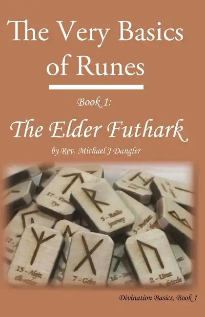The Very Basics of Runes: Book 1: The Elder Futhark - Paperback
