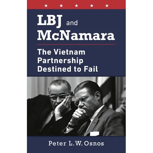 LBJ and McNamara: The Vietnam Partnership Destined to Fail - Paperback