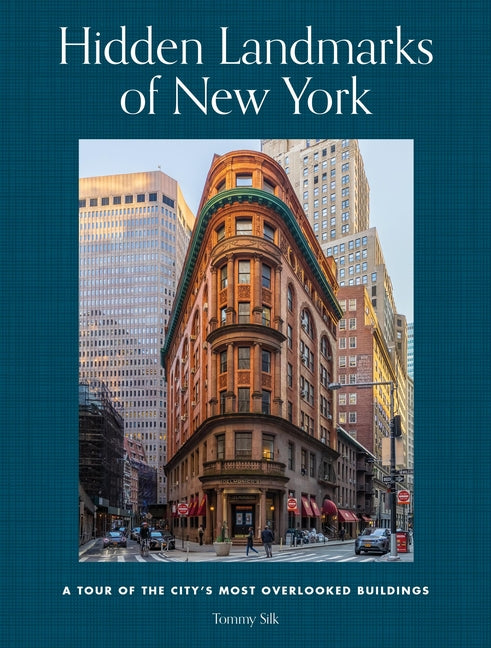 Hidden Landmarks of New York: A Tour of the City's Most Overlooked Buildings - Hardcover