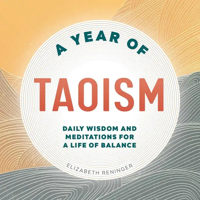 A Year of Taoism: Daily Wisdom and Meditations for a Life of Balance - Paperback