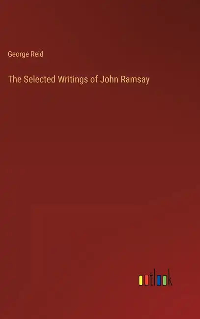 The Selected Writings of John Ramsay - Hardcover