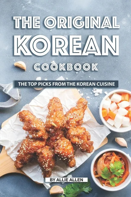 The Original Korean Cookbook: The Top Picks from The Korean Cuisine - Paperback