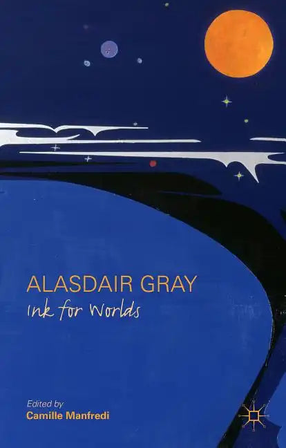 Alasdair Gray: Ink for Worlds - Hardcover