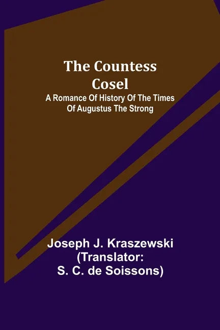 The Countess Cosel; A Romance of History of the Times of Augustus the Strong - Paperback
