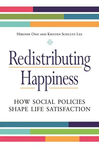 Redistributing Happiness: How Social Policies Shape Life Satisfaction - Hardcover