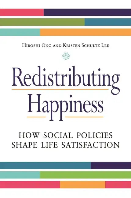 Redistributing Happiness: How Social Policies Shape Life Satisfaction - Hardcover