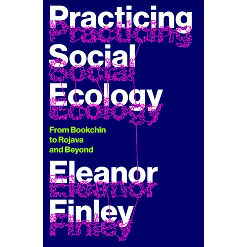 Practicing Social Ecology: From Bookchin to Rojava and Beyond - Paperback