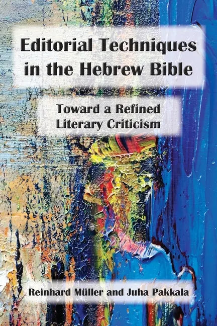 Editorial Techniques in the Hebrew Bible: Toward a Refined Literary Criticism - Paperback