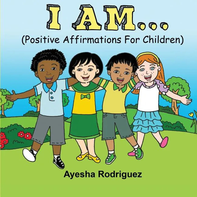 I Am...: Positive Affirmations for Children - Paperback