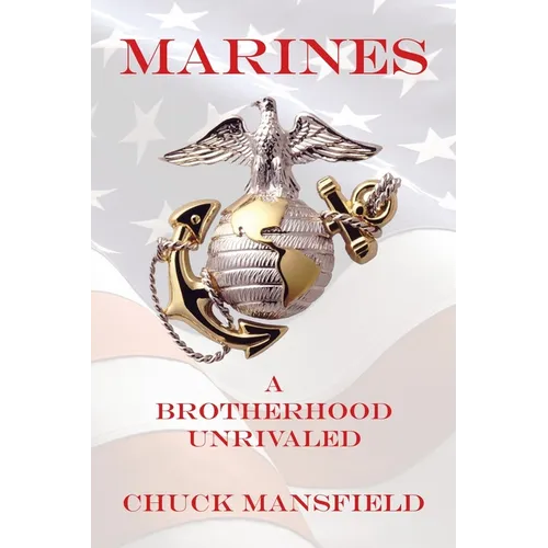 Marines: A Brotherhood Unrivaled - Paperback