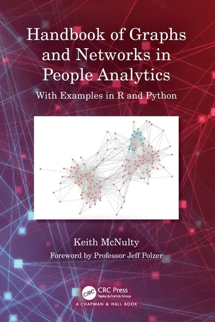 Handbook of Graphs and Networks in People Analytics: With Examples in R and Python - Paperback