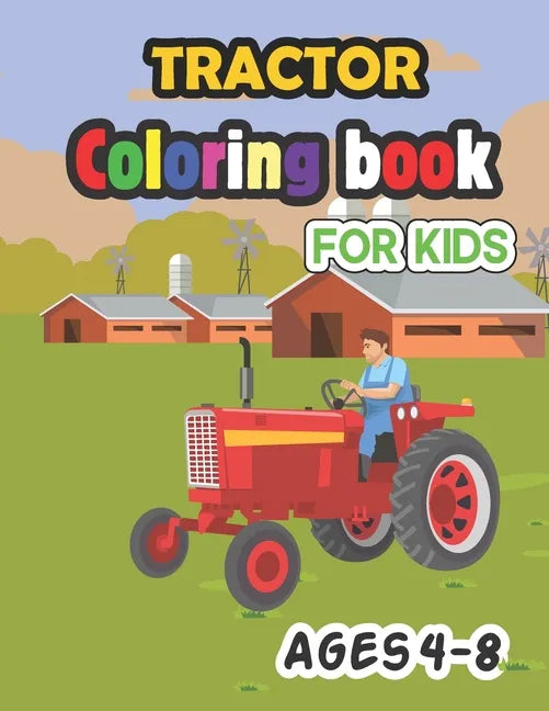 Tractor Coloring Book for Kids Ages 4-8: baby cute tractor book, big tractor book, books about tractors, farm coloring book, gift book for kids - Paperback