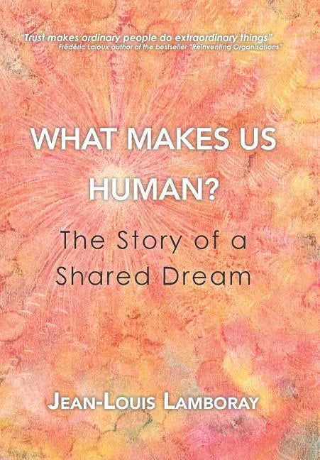 What Makes Us Human?: The Story of a Shared Dream - Hardcover