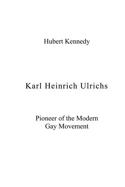 Karl Heinrich Ulrichs: Pioneer of the Modern Gay Movement - Paperback