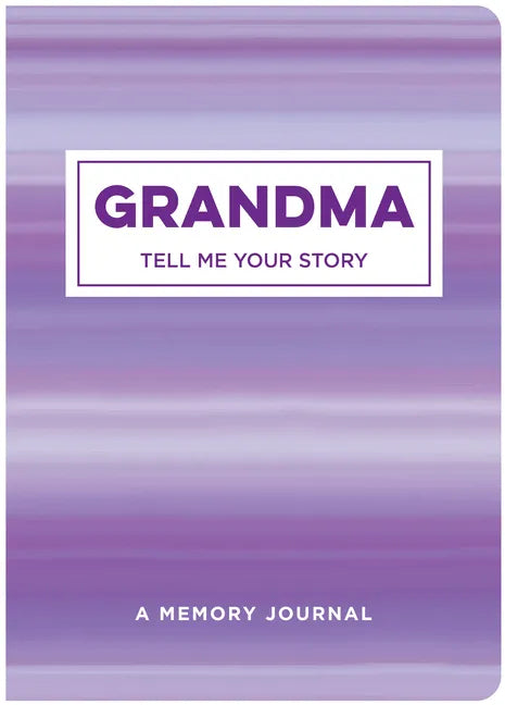 Grandma Tell Me Your Story: A Memory Journal - Paperback