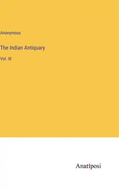 The Indian Antiquary: Vol. III - Hardcover