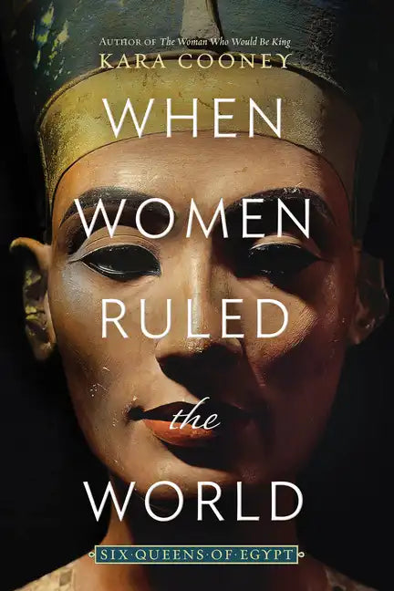 When Women Ruled the World: Six Queens of Egypt - Paperback